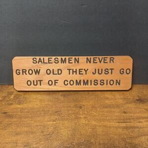 Vintage Salesman Never Grow Old... Out of Commission Humorous Retirement Sign
